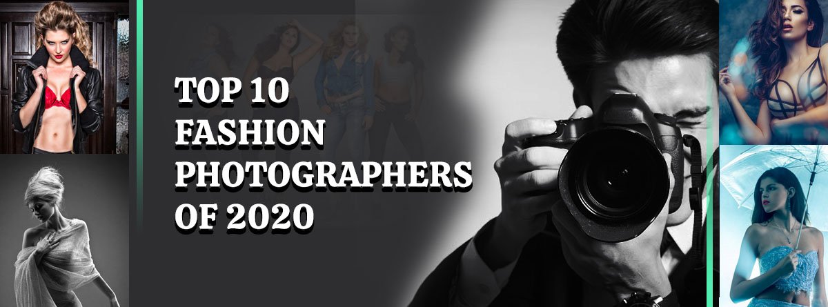 Top 10 Fashion Photographers of 2020